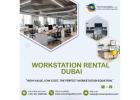 What Features Does Workstation Rental Dubai Provide?