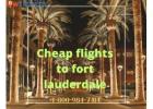 Cheap flights to Fort Lauderdale |$99 | +1-800-984-7414